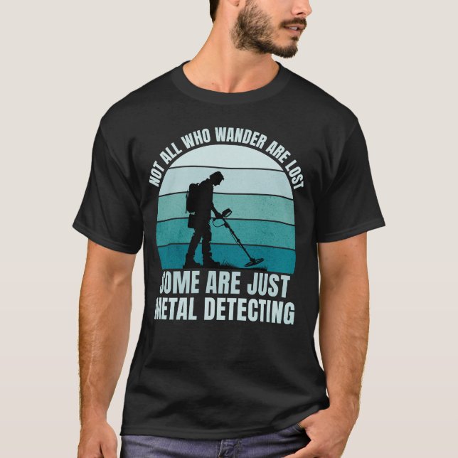 Nicht alle, die umherwandern, sind mit Metalldetek T-Shirt (Vorderseite)