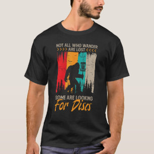 Nicht alle, die Wander verloren sind, einige suche T-Shirt