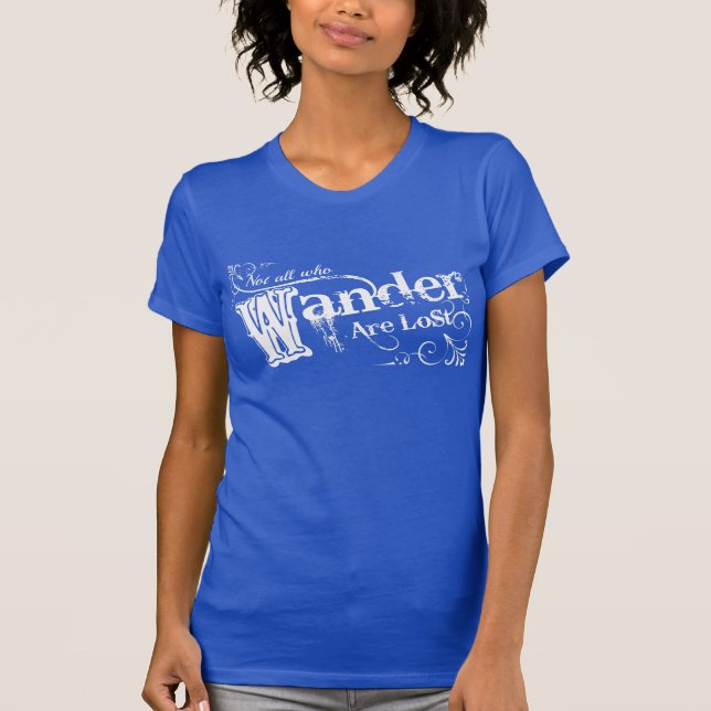 Nicht alle, die Wander verloren sind T-Shirt (Vorderseite)