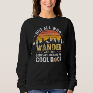Nicht alle, die wandern, haben Coole Steine verlor Sweatshirt