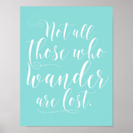 Nicht alle, die wandern, haben das Aqua Poster ver