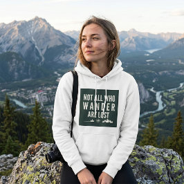 Nicht alle, die wandern, sind verloren Bergkunst Hoodie