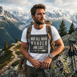 Nicht alle, die wandern, sind verloren Bergkunst T-Shirt