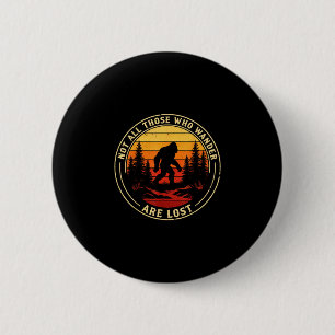 Nicht alle, die wandern, sind verloren Bigfoot Vin Button