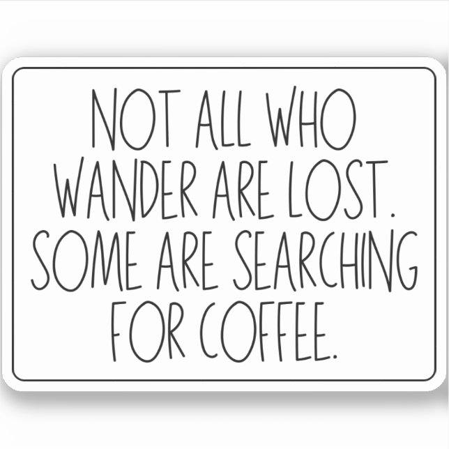 Nicht alle, die wandern, sind verloren - Kaffee Aufkleber (Vorderseite)