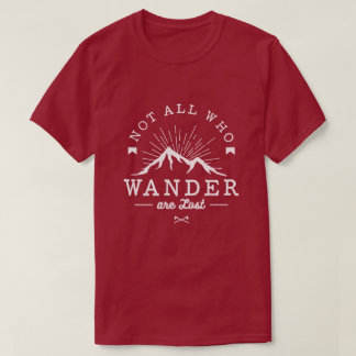 Nicht alle, die wandern, sind verloren T-Shirt