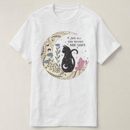 Nicht alle, die wandern, sind verloren T-Shirt