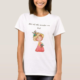 Nicht alle, die wandern, sind verloren T-Shirt