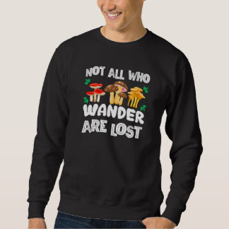 Nicht alle, die wandern, sind verlorene Pilze Sweatshirt