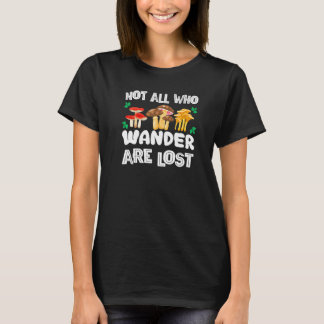 Nicht alle, die wandern, sind verlorene Pilze T-Shirt