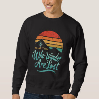 Nicht alle, die wandern, sind verlorene Wanderer R Sweatshirt