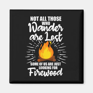 Nicht alle, die wandern, sind verlorenes Feuerholz Magnet