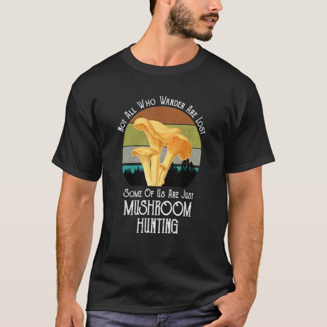 Nicht alle, die wandern, verlieren Pilzhuntin T-Shirt (Vorderseite)