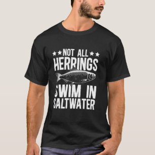 Nicht alle Heringe schwimmen in Salzwasser beim An T-Shirt