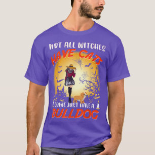 Nicht alle Hexen haben Bulldoggen T-Shirt