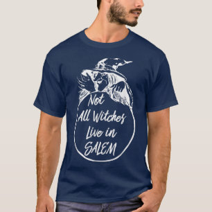 Nicht alle Hexen leben in SALEM Niedlich Halloween T-Shirt