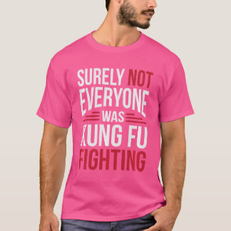 Nicht alle kämpften gegen Kung Fu T-Shirt