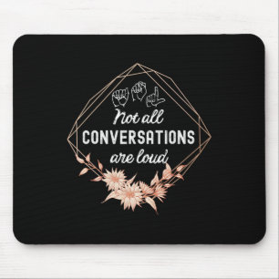Nicht alle Konversationen sind Loud Floral ASL Dea Mousepad