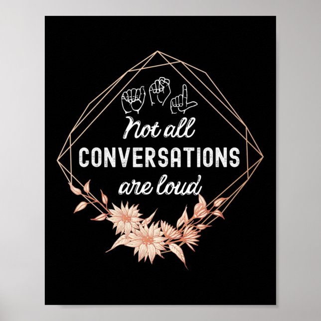 Nicht alle Konversationen sind Loud Floral ASL Dea Poster (Vorne)