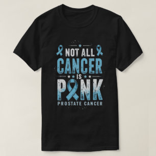 Nicht alle Krebserkrankungen sind rosa Prostatakre T-Shirt
