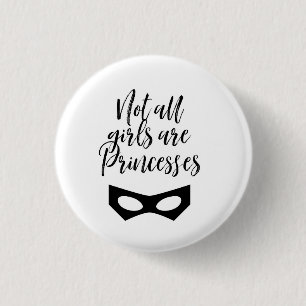 Nicht alle Mädchen sind Prinzessinnen Button