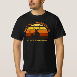 Nicht alle Schätze sind silber und Gold - Hirschja T-Shirt