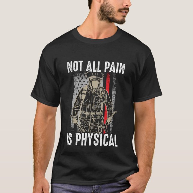 Nicht alle Schmerzen sind physische Feuerrettungsp T-Shirt (Vorderseite)