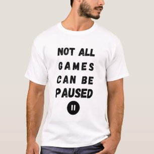 Nicht alle Spiele können gestoppt werden - Gamer L T-Shirt