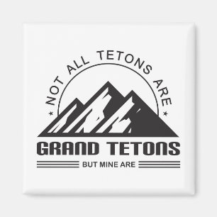 Nicht alle Tetons sind große Tetons, aber meine si Magnet