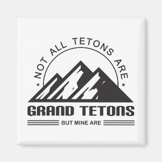 Nicht alle Tetons sind große Tetons, aber meine si Magnet