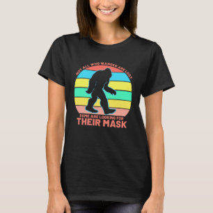 Nicht alle Wander verloren wärme Frauen ihre Maske T-Shirt