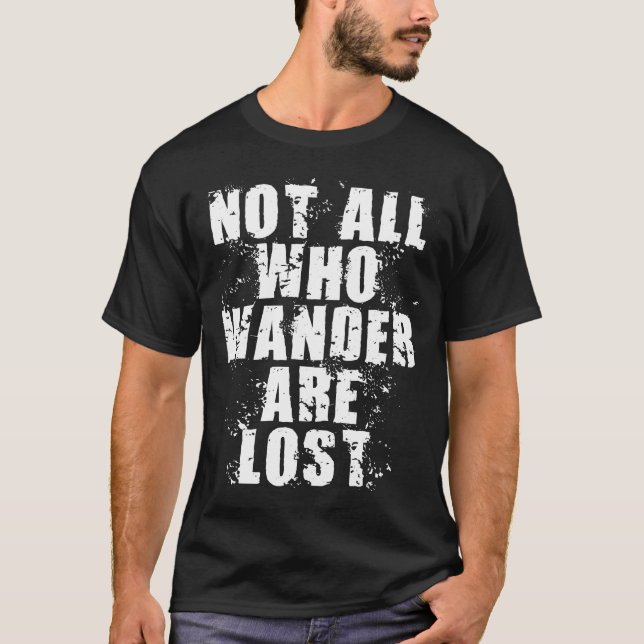 NICHT ALLER WHO WANDER SIND VERLOREN T-Shirt (Vorderseite)