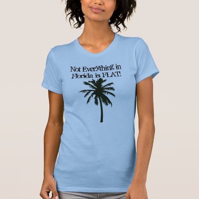 Nicht alles in Florida ist FLACH! T-Shirt (Vorderseite)