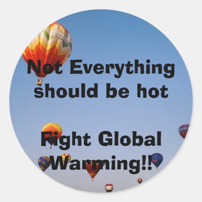 Nicht alles sollte hotFight Global Warming sein!! Runder Aufkleber (Vorderseite)