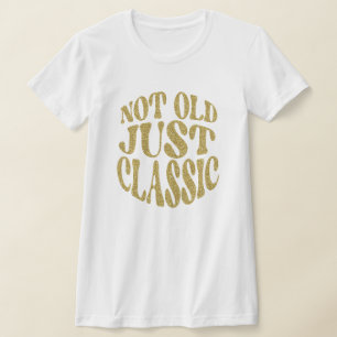 Nicht alt nur klassische Gold Glitzer Retro Geburt T-Shirt