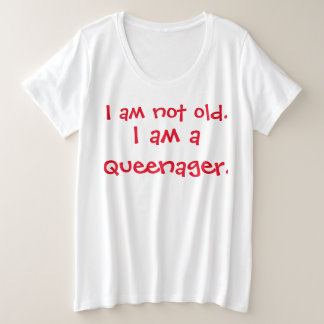 Nicht alte Queenager Große Größe T-Shirt
