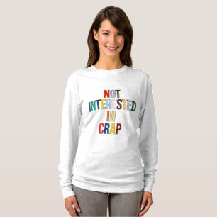 Nicht an Scheiß-Langarm-Shirts interessiert T-Shirt