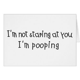 Nicht anstarrend kacke ich