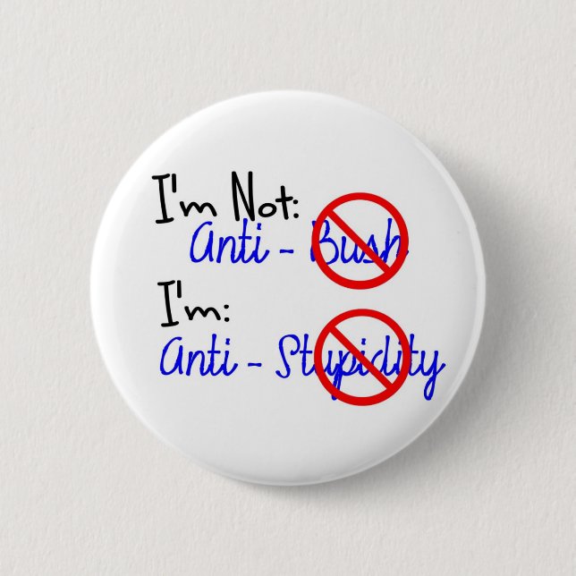 Nicht Anti-Bush, Anti-Dummheit Button (Vorderseite)