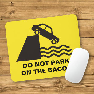 Nicht auf dem Bacon parken Mousepad