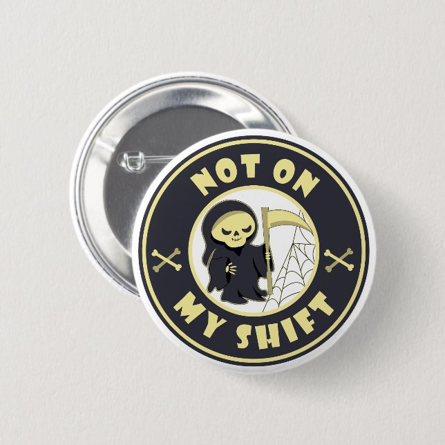 Nicht auf meiner Schicht Grim Sensenmann Halloween Button (Vorne & Hinten)