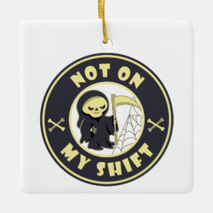 Nicht auf meiner Schicht Grim Sensenmann Halloween Keramikornament