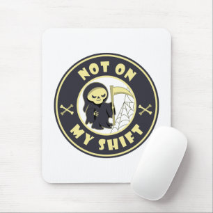 Nicht auf meiner Schicht Grim Sensenmann Halloween Mousepad