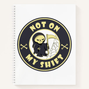 Nicht auf meiner Schicht Grim Sensenmann Halloween Notizbuch