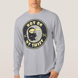 Nicht auf meiner Schicht Grim Sensenmann Halloween T-Shirt