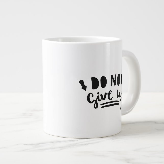 Nicht aufgeben Jumbo-Tasse (Vorderseite Rechts)