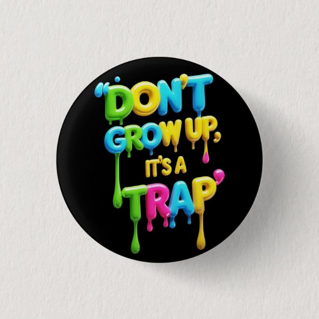 Nicht aufwachsen, es ist eine Falle | Funny Quote  Button (Vorderseite)