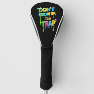 Nicht aufwachsen, es ist eine Falle   Funny Quote  Golf Headcover