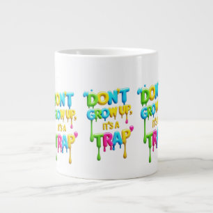 Nicht aufwachsen, es ist eine Falle   Funny Quote  Jumbo-Tasse