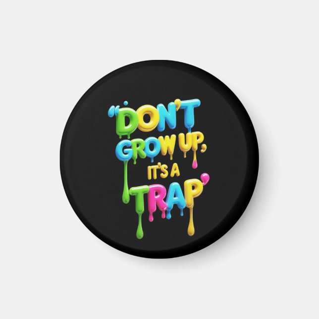 Nicht aufwachsen, es ist eine Falle | Funny Quote  Magnet (Vorne)